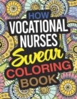 Image for How Vocational Nurses Swear Coloring Book : A Vocational Nurse Coloring Book
