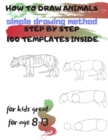 Image for HOW TO DRAW ANIMALS simple drawing method STEP BY STEP 100 TEMPLATES INSIDE : SKETCHBOOK FOR KIDS 100 DRAWINGS Cool Stuff for kids great for age 8-13