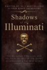 Image for Shadows of the Illuminati : The Religious, Financial and Political Beliefs of the Secret Government &amp; The New World Order Conspiracy
