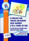 Image for A project for values education with children 2 to 6 years of age : A club for the children who care for Planet Earth