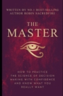 Image for The Master : How to Practice The Science of Decision Making with Confidence and Know What You Really Want