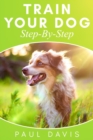 Image for Train Your Dog Step-By-Step