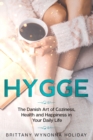 Image for Hygge : The Danish Art of Coziness, Health and Happiness in Your Daily Life