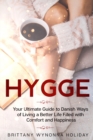 Image for Hygge : Your Ultimate Guide to Danish Ways of Living a Better Life Filled with Comfort and Happiness