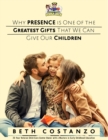 Image for Why Presence is One of the Greatest Gifts That We Can Give Our Children