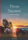 Image for Three Squaws : Western Fiction Album