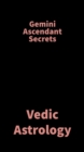 Image for Gemini Ascendant Secrets: Vedic Astrology