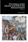 Image for The History of the Decline and Fall of the Roman Empire, Volume 1