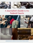Image for A Journalist’s Guide to the Federal Courts