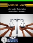 Image for Federal Court Interpreter Orientation Manual and Glossary
