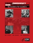 Image for Crisis &amp; Emergency Risk Communication: By Leaders For Leaders