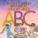 Image for Ancient Greek Mythical Creatures ABC