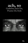 Image for ach, so: Gedichte nach Du, Poems Du-Style