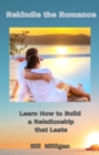 Image for Rekindle the Romance: Learn How to Build a Relationship That Lasts