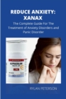Image for Reduce Anxiety : The Complete Guide on Xanax