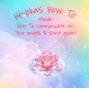Image for Heyoka&#39;s &#39;How To&#39; eGuide Vol. 1: How to Communicate W/ Your Angels &amp; Spirit Guides