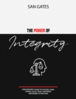 Image for Power of Integrity - How IntegritN Leads To uN N N N , F M , W R, V Lu , TruN T, H N N in N N , Nd M N N Attraction