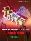 Image for How to Invest In Stock Market Crash 2020?