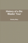 Image for History of a Six Weeks&#39; Tour