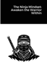 Image for The Ninja Mindset : Awaken the Warrior Within