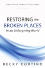 Image for Restoring the Broken Places in an Unforgiving World