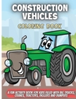 Image for Construction Vehicles Coloring Book : A Fun Activity Book for Kids Filled With Big Trucks, Cranes, Tractors, Diggers and Dumpers