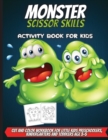 Image for Monster Scissor Skills Activity Book For Kids : Coloring And Cutting Practice Activity Cut And Color Workbook For Little Kids Preschoolers, Kindergartens And Toddlers Age 3-5