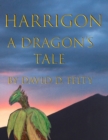 Image for Harrigon, A Dragon&#39;s Tale