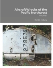 Image for Aircraft Wrecks of the Pacific Northwest : Volume 1