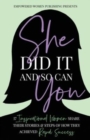 Image for She Did It and So Can You : 17 Inspirational Women Share Their Stories &amp; Steps Of How They Achieved Rapid Success