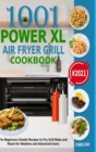 Image for Power XL Air Fryer Grill Cookbook for Beginners 2021 : Simple Recipes to Fry, Grill, Bake and Roast for Newbies and Advanced Users