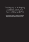 Image for The Legacy of Xi Jinping and the Communist Party of China (CPC) - Manifesting Freedom of Speech, Democratic Rights and Political Participation in the People&#39;s Republic of China