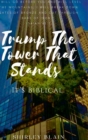 Image for Trump The Tower That Stands : It&#39;s Biblical