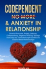 Image for Codependent No More &amp; Anxiety in Relationship: How to Overcome Anxiety, Jealousy, Codependency, Negative Thinking, Manage Insecurity and Eliminate Couple Conflicts to Establish Better Relationships