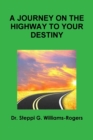 Image for A JOURNEY ON THE HIGHWAY TO YOUR DESTINY