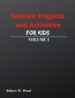 Image for Science Projects and Activities for Kids Volume I