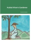 Image for Kublai Khan&#39;s Gardener