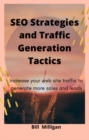 Image for SEO Strategies and Traffic Generation Tactics: Increase Your Web Site Traffic to Generate More Sales and Leads