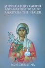 Image for Supplicatory Canon and Akathist to Saint Anastasia the Healer