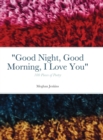 Image for Good Night, Good Morning, I Love You : 100 poems
