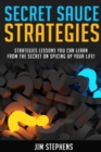 Image for Secret Sauce Strategies : Lessons You Can Learn From The Secret On Spicing Up Your Life!