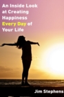 Image for An Inside Look at Creating happiness Every Day of Your Life