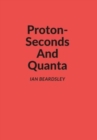 Image for Proton-Seconds And Quanta