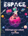 Image for Coloriages de Espace pour les Enfants de 4 a 8 ans : Incroyable coloration de l&#39;espace extra-atmospherique avec des planetes, des astronautes, des vaisseaux spatiaux, des fusees et plus encore.