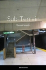 Image for Sub-Terrain : The world beneath...