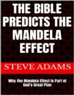Image for Bible Predicts the Mandela Effect: Why the Mandela Effect Is Part of God&#39;s Great Plan