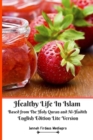 Image for Healthy Life In Islam Based from the Holy Quran and Al Hadith English Edition Lite Version