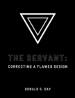 Image for Servant: Correcting a Flawed Design: Correcting a Flawed System