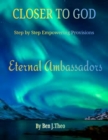 Image for CLOSER TO GOD, Step by Step Empowering Provisions, Eternal Ambassadors: Step by Step Empowering Provisions, Eternal Ambassadors