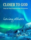 Image for CLOSER TO GOD, Step by Step Empowering Provisions, Loving Others: Step by Step Empowering Provisions, Loving Others